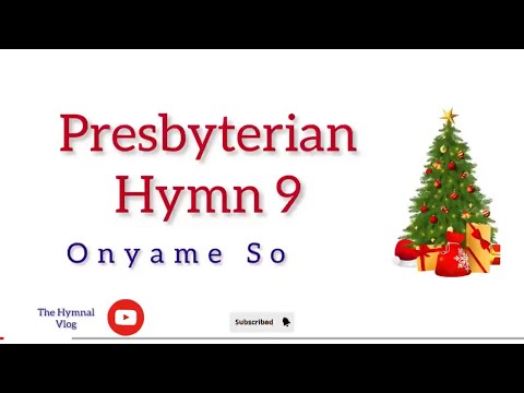 Presbyterian Hymn 9, Onyame So