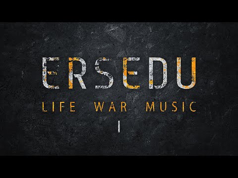 ERSEDU: LIFE WAR MUSIC (ep I)