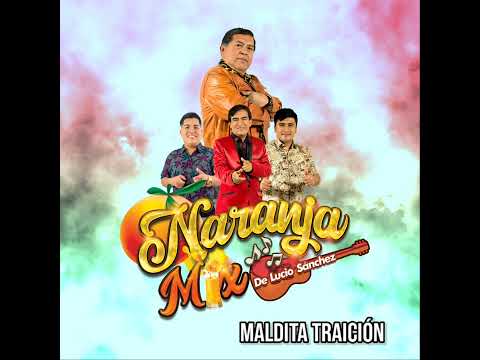 MALDITA TRAICIÓN - LUCIO SÁNCHEZ Y NARANJA MIX