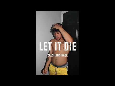 Zaeshaun Haze - Let it Die