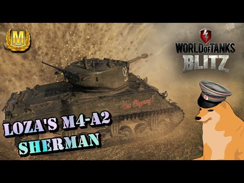 WoT Blitz | Loza's M4-A2 Sherman | Mastery!