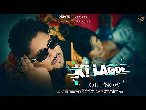 KI LAGDE - George Sidhu | Yaari Ghuman | New Punjabi Song 2023