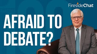 Fireside Chat Ep. 190 — Afraid to Debate?