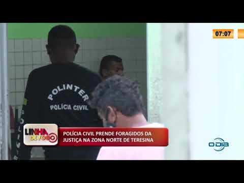 LINHA DE FOGO 2904 2020 POLíCIA CIVIL PRENDE FORAGIDOS DA JUSTIÇA NA ZONA NORTE DE TERESINA