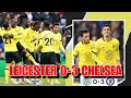 LEICESTER 0-3 CHELSEA GOALS & EXTENDED HIGHLIGHTS EPL MATCH LIVE RUDIGER PULISIC GOALS VS LEICESTER