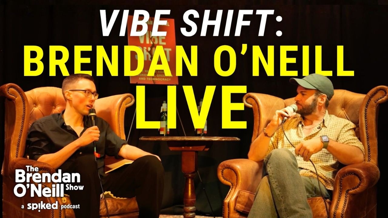 Vibe Shift: the revolt against wokeness, greenism and technocracy | Brendan O’Neill in conversation