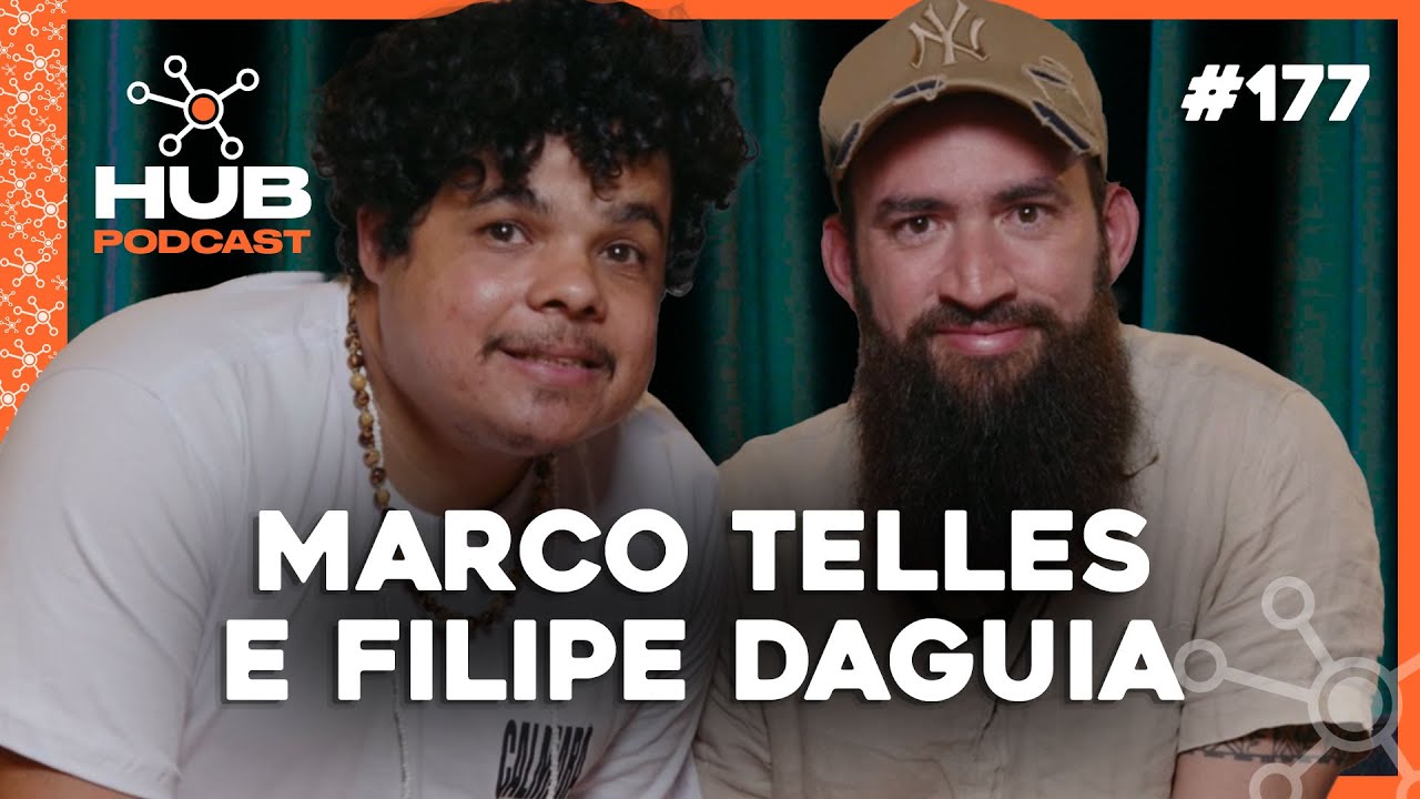 MARCO TELLES E FILIPE DAGUIA | HUB Podcast - EP 177