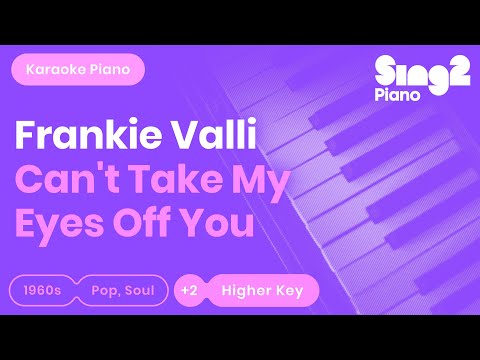 Frankie Valli - Can't Take My Eyes Off You (Karaoke Piano) Higher Key