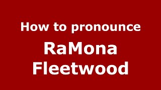 How to pronounce Ramona Fleetwood