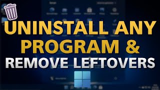 How To Uninstall Any Program And Remove Leftovers Without Any Third-Party Software From Windows 11