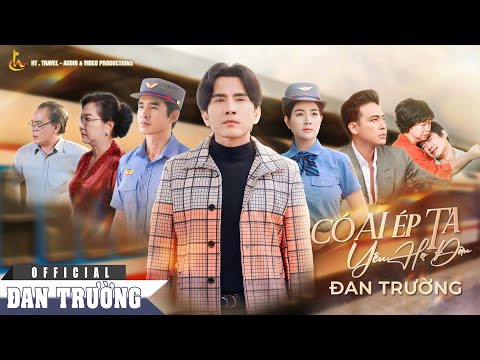 Có ai ép ta yêu họ đâu - Đan Trường