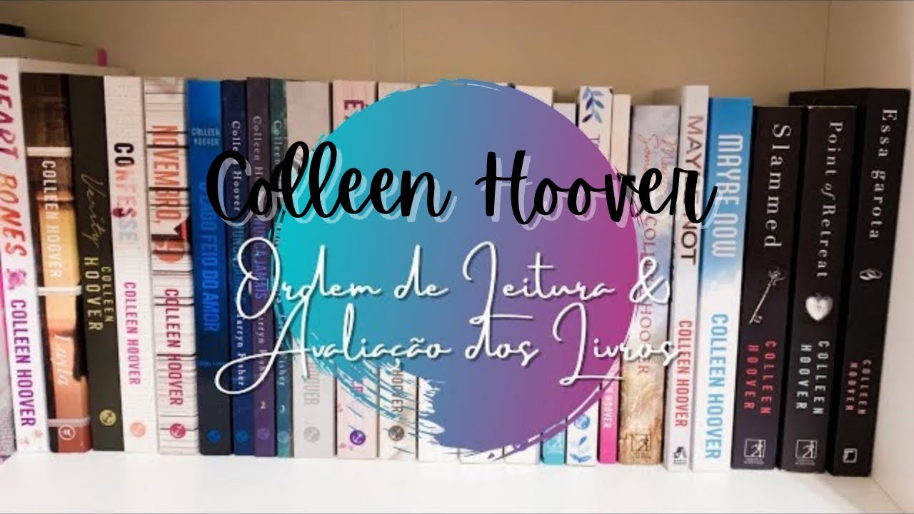 ORDEM DE LEITURA E AVALIAÇÃO | Os 25 Livros da Colleen Hoover