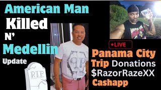 Stay The Hell Out of Medellin For Now! -Asian American Man Killed update| Is Panama City Good?