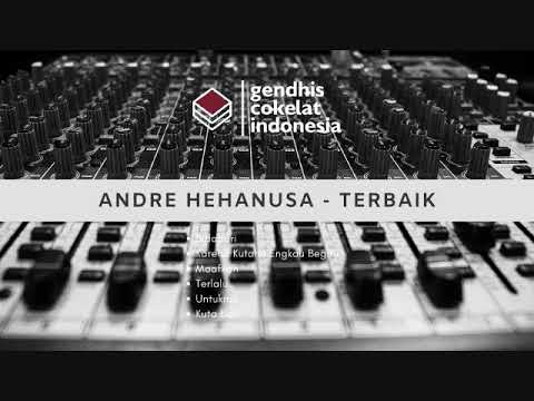 Andre Hehanusa - Terbaik
