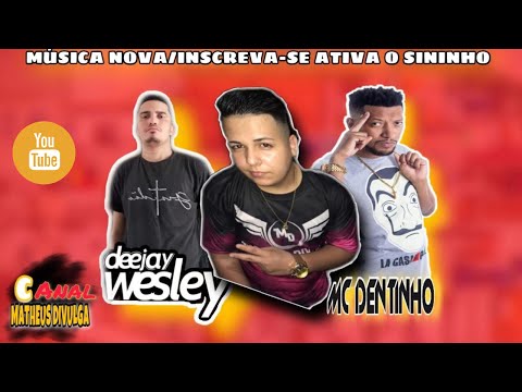 Matheus Divulga - Feat Mc Dentinho (Dj Wesly De Sorriso MT