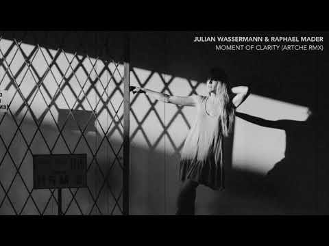 JULIAN WASSERMANN & RAPHAEL MADER - MOMENT OF CLARITY (ARTCHE RMX)