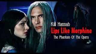 The Phantom Of The Opera. Lips Like Morphine.