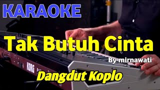 Download lagu TAK BUTUH CINTA - Mirnawati - KARAOKE HD mp3