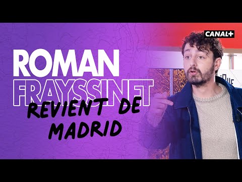 Roman Frayssinet revient de Madrid - Clique - CANAL +