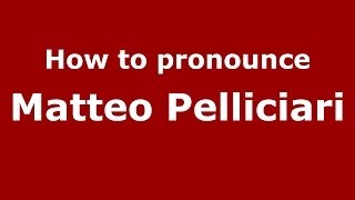 How to pronounce Matteo Pelliciari
