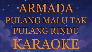 Download lagu Armada - Pulang Malu Tak Pulang Rindu INSTRUMENTAL (disertai VIDEO LIRIK KARAOKE) mp3 Download lagu Armada - Pulang Malu Tak Pulang Rindu INSTRUMENTAL (disertai VIDEO LIRIK KARAOKE) mp3