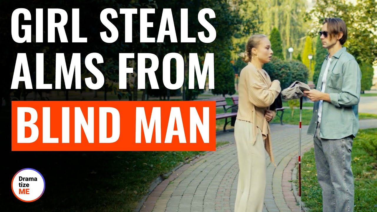 Girl Steals Alms From Blind Man | @DramatizeMe