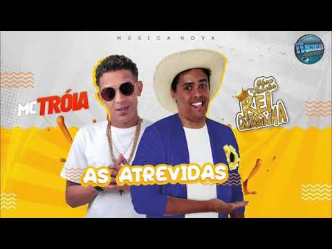 MC TROIA E REI DA CACIMBINHA - AS ATREVIDAS - MÚSICA NOVA
