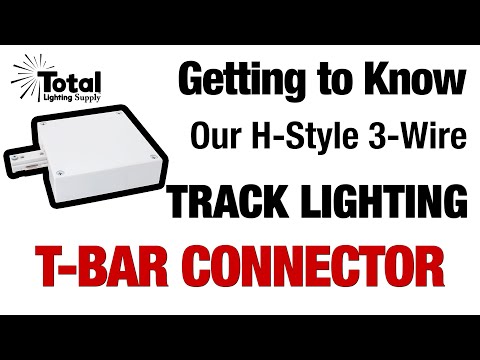 Getting to Know our H-Style 3-Wire Track Lighting T-Bar Connector Power Feed
