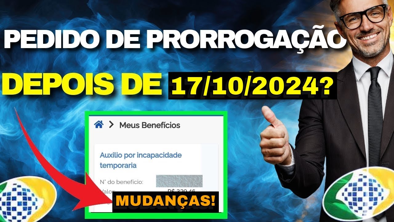 Como vai ficar o pedido de prorrogação de auxílio doença depois do dia 17/10/24?