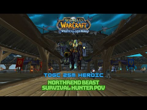 TOGC 25M Heroic | Survival Hunter PoV (+RL) | Northrend Beast