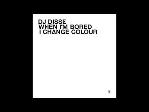 DJ Disse - When I'm Bored, I Change Colour (Full Album) - 0039