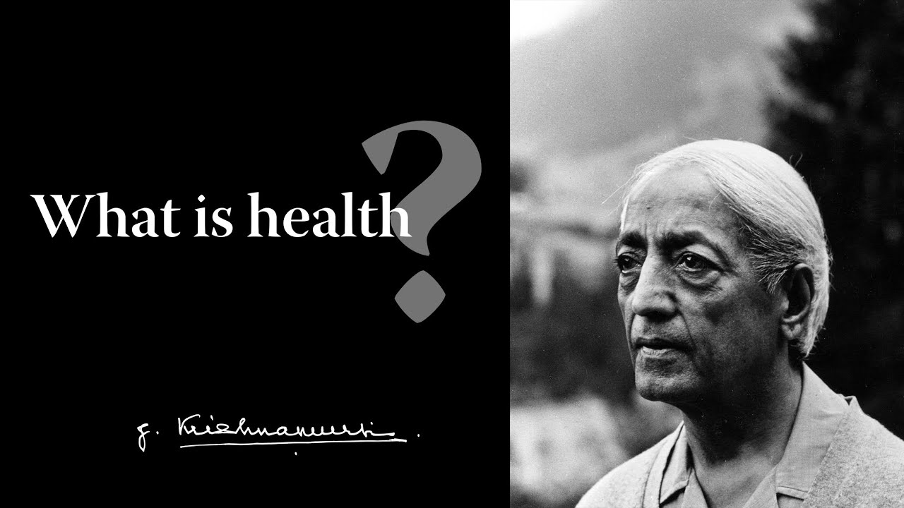 What is health? | Krishnamurti