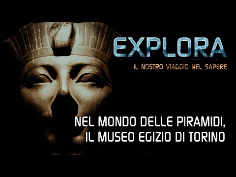Explora - Nel mondo delle piramidi. Il Museo Egizio di Torino