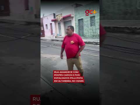 RUA AMANHECE COM POSTES CAÍDOS e fios espalhados pela pista em Altaneira, no Ceará