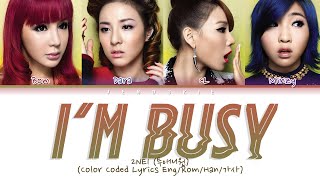 2NE1 - &quot;I&#39;m Busy (난 바빠) (Color Coded Lyrics Eng/Rom/Han/가사)