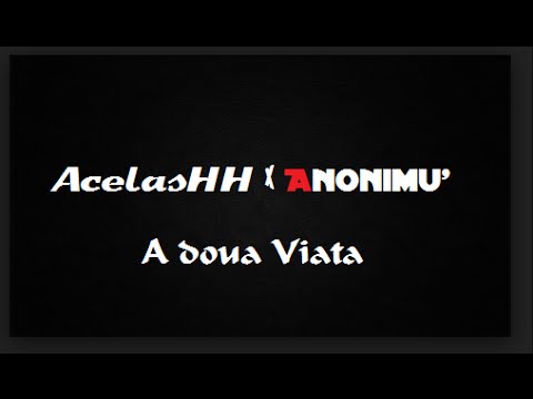 AcelaSHH X Anonimu' - A doua Viata