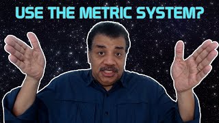 Neil deGrasse Tyson Explains the Metric System