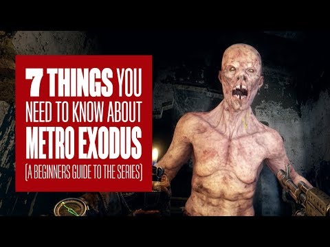 7 Things You Need To Know About Metro Exodus - A Beginners Guide To The Metro Games