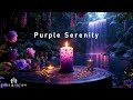 Purple Serenity Deeply Ethereal Ambient Music Meditative Music For Deep Relaxation