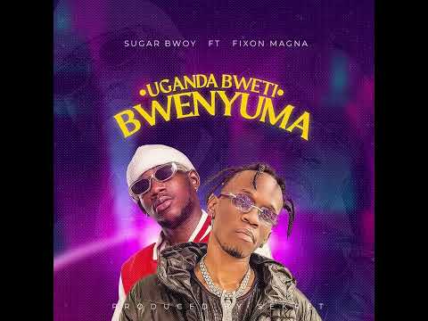 Uganda bweti bwenyuma - SugarBwoy ft Fixon Magna