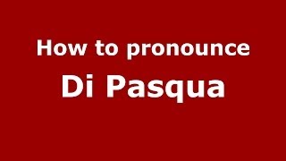How to pronounce Di Pasqua