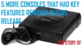 5 More Consoles That Had Key Features Removed Before Release