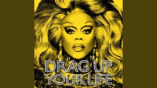 DRAG UP YOUR LIFE