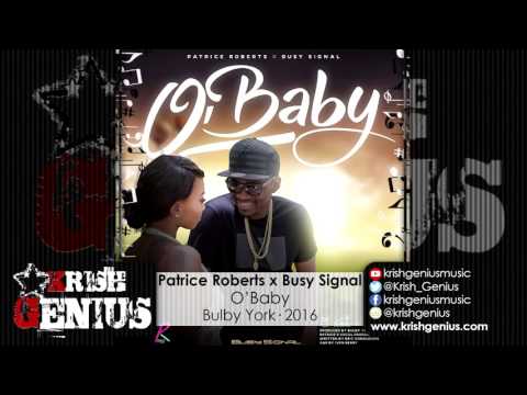 Patrice Roberts x Busy Signal - O' Baby - July 2016