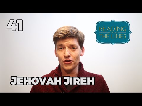Reading Between the Lines 41 - Jehovah Jireh