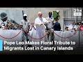UNSEEN MOMENT: Pope Leo XIV Makes Floral Tribute to Migrants Lost at Sea in Canary Islands | AK1B