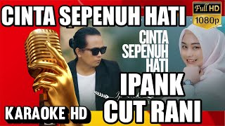 Download lagu Karaoke Ipank Feat Cut Rani – Cinta Sepenuh Hati | Karaoke Melayu Tanpa Vokal | Lirik mp3