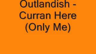 Outlandish - Curran Here (Only Me)