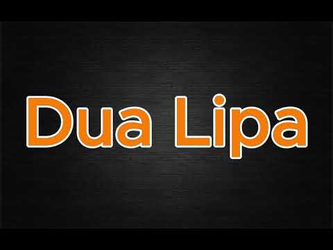 How to Pronounce Dua Lipa