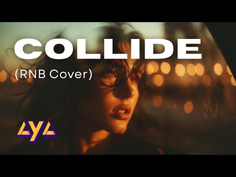 AYA - COLLIDE (RNB COVER)